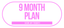9 Month Plan